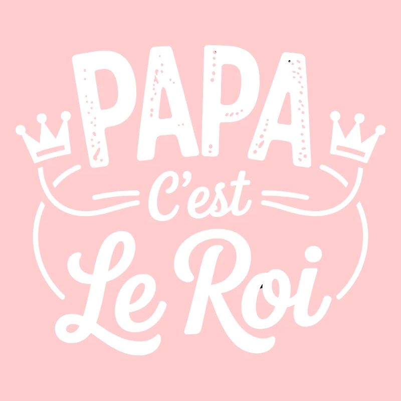 Papa c'est le roi