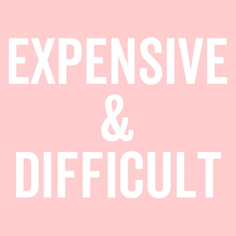 Expensive and Difficult