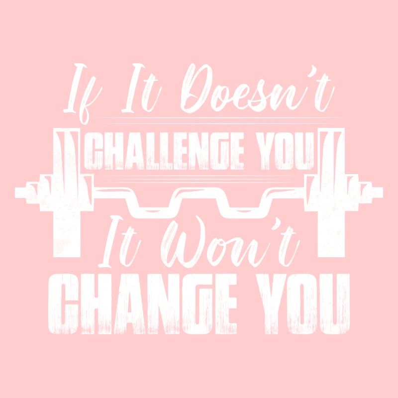 If It Doesn't Challenge You Weight Lifting Workout