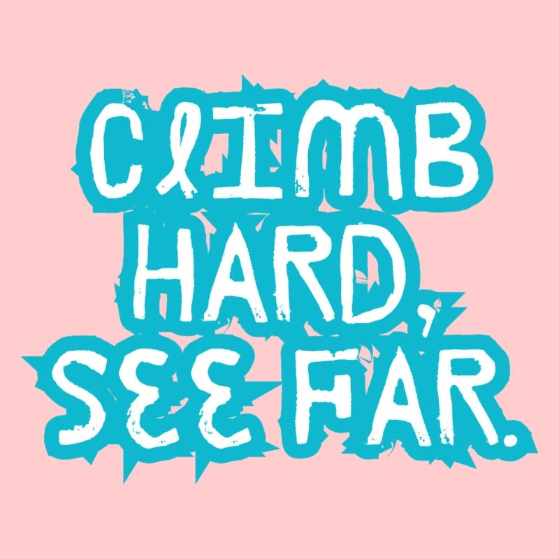 Hart klettern, weit sehen.