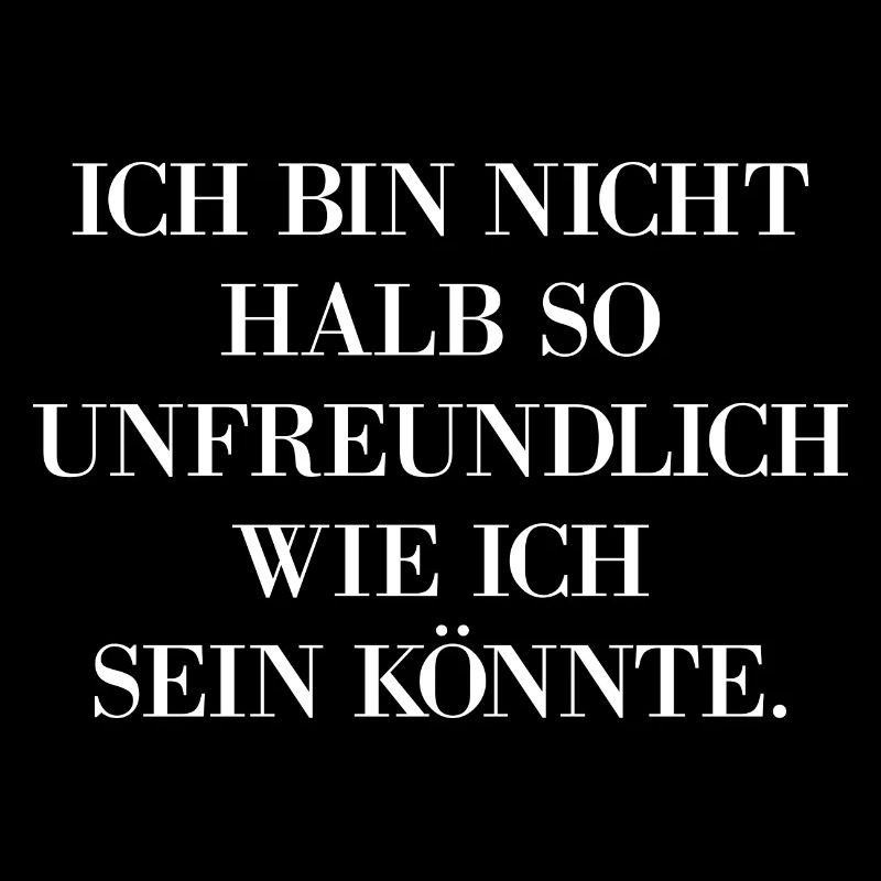 Bin Nicht Halb So Unfreundlich Wie Ich Sein Könnte