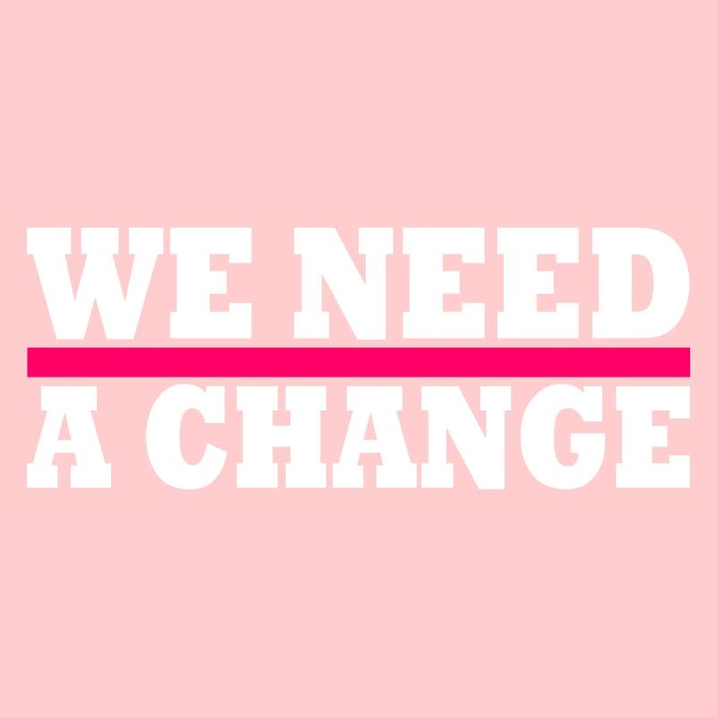 We need a change