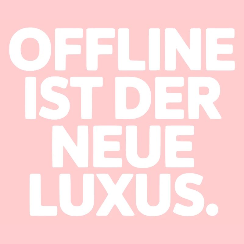 Statement: Offline ist Luxus