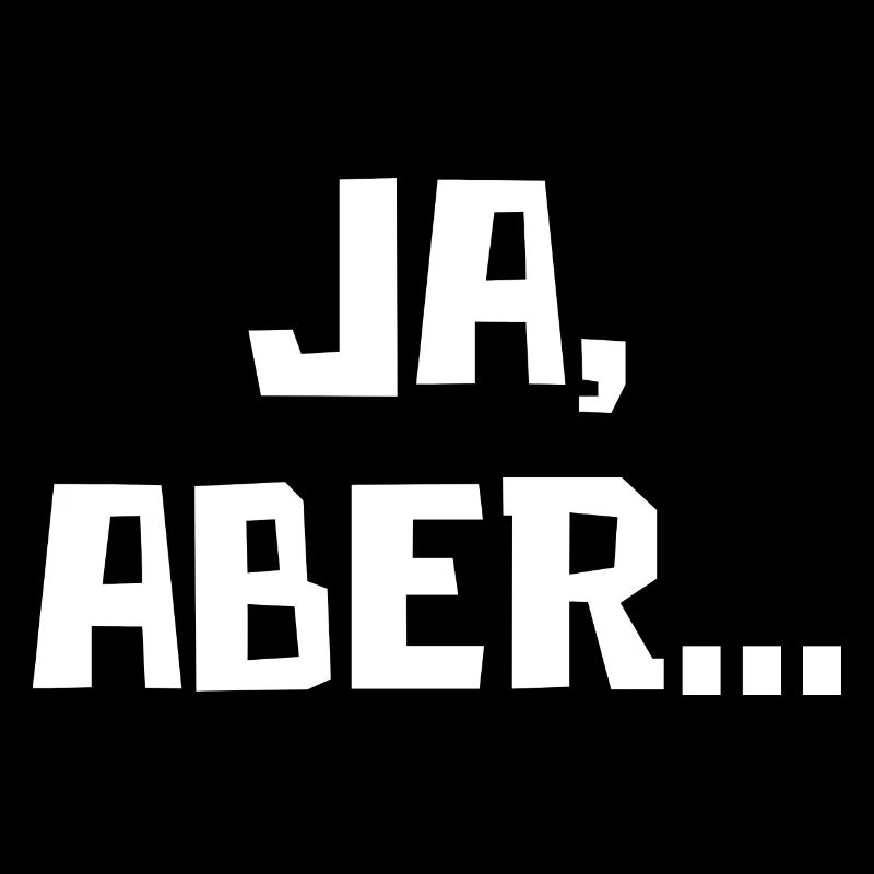 Ja, Aber...