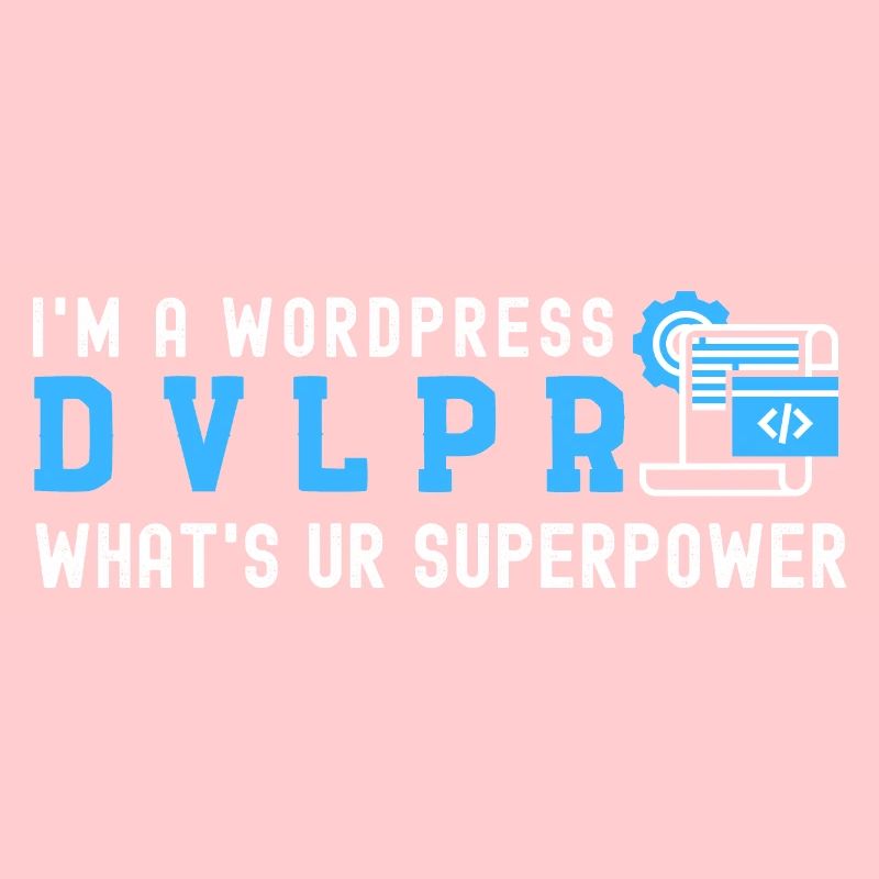 Ich bin ein WordPress DEVELOPER Was ist Ihre Supermacht