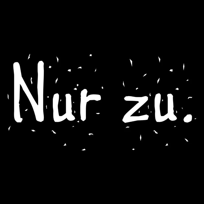 Nur zu. Sprüche - Geschenk