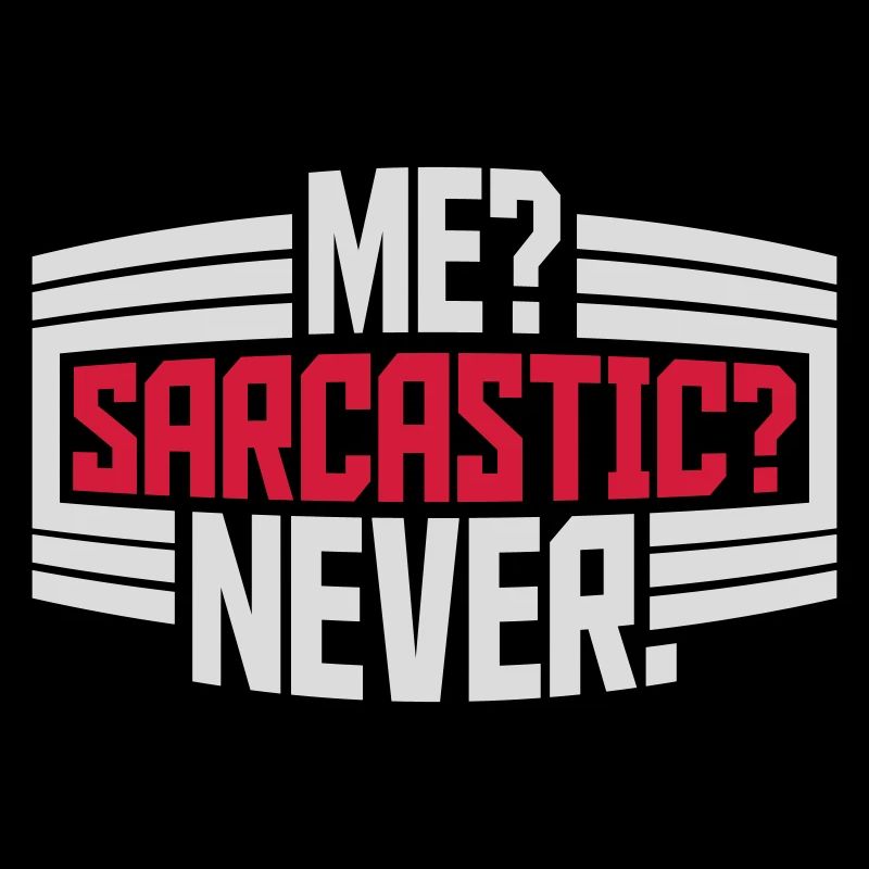 me sarcastic never quote