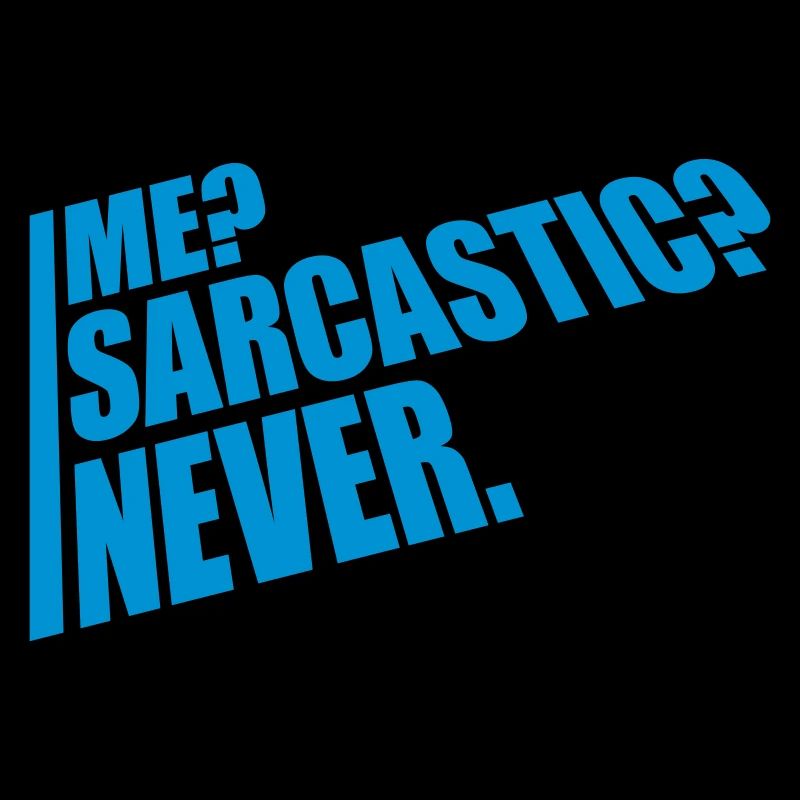 me sarcastic never Zitat