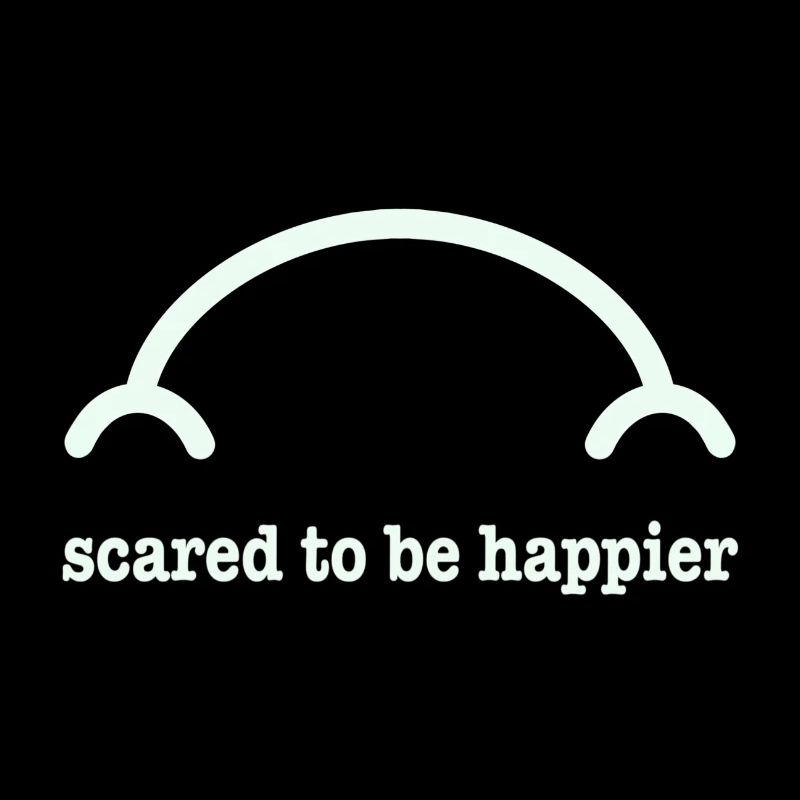 Scared to be happier