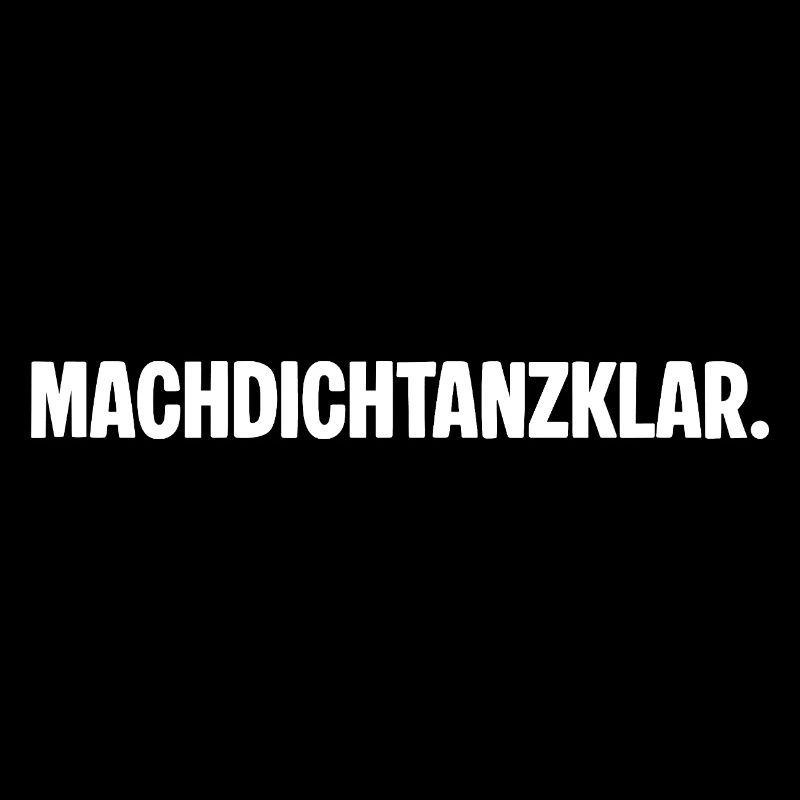 Préparez-vous à danser. MACHDICHTANZKLAR. Dicton