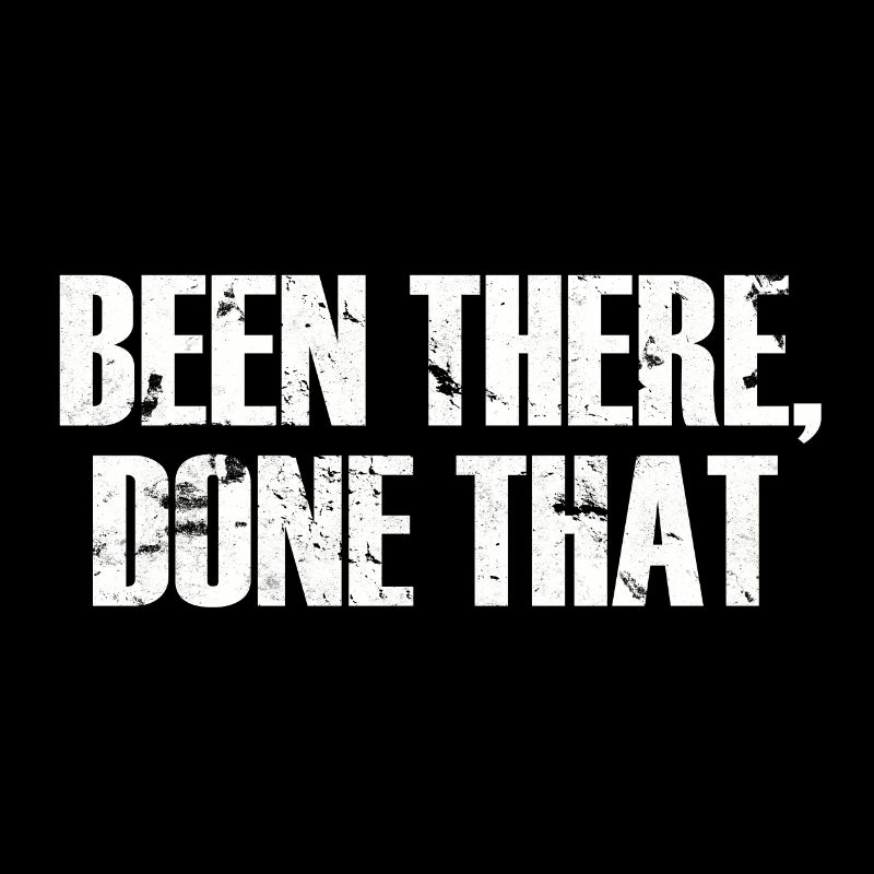 Been There Done That