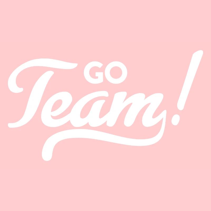 "Go Team!" sporting statement, motivation