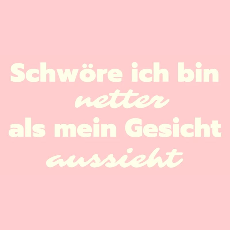 Schwöre ich bin netter als mein Gesicht aussieht