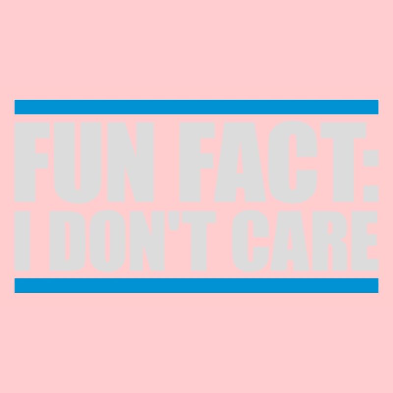 I dont care fact
