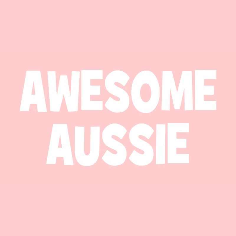 Awesome Aussie - Austrlia - Australia Down Under