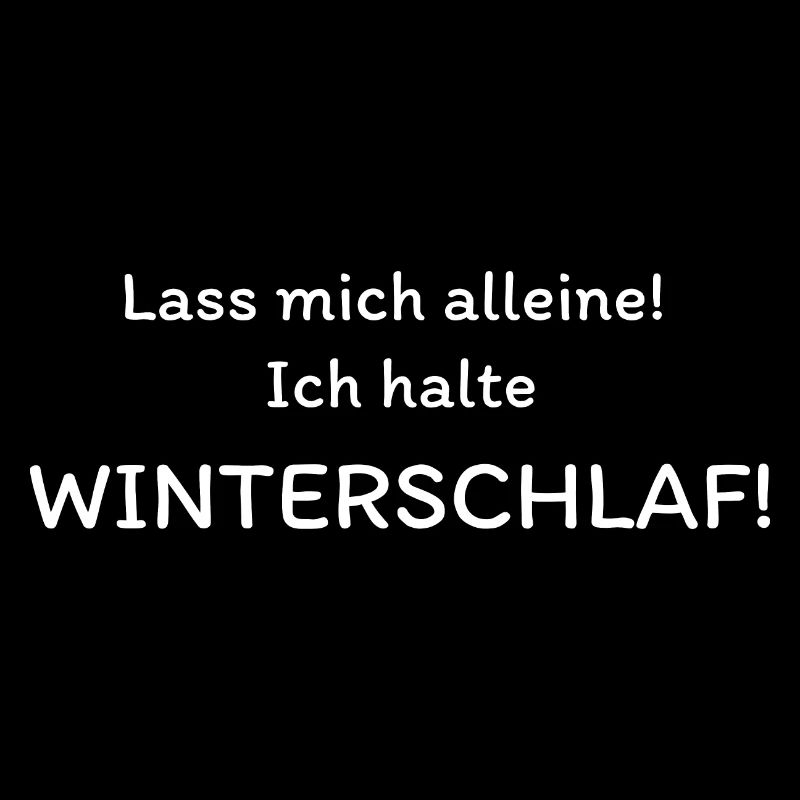 Lass mich alleine Ich halte Winterschlaf!