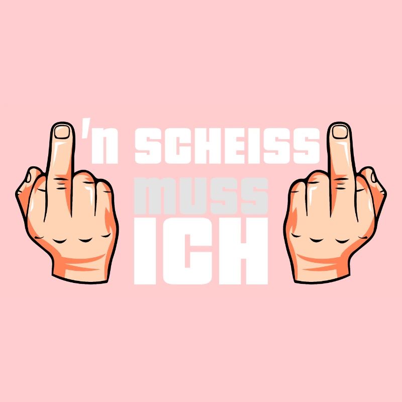 N Scheiss muss ich
