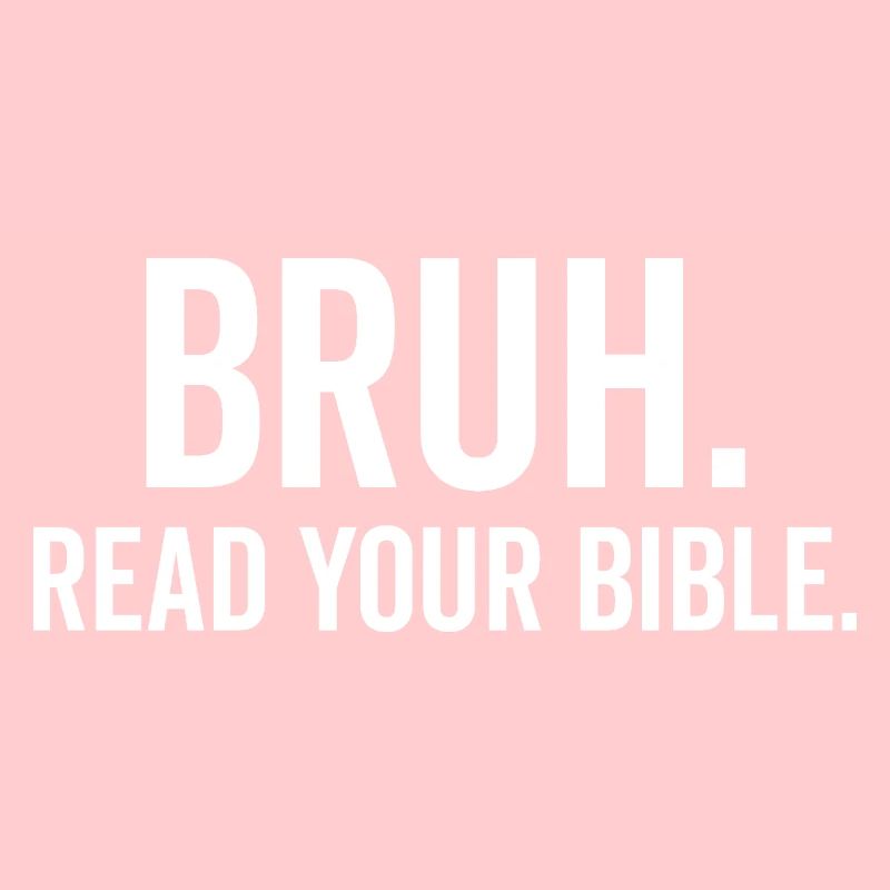 Bruh Read Your Bible