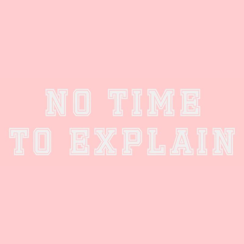 No time to explain