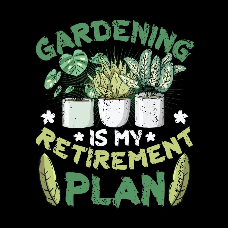 Le jardinage est mon plan de retraite jardinier