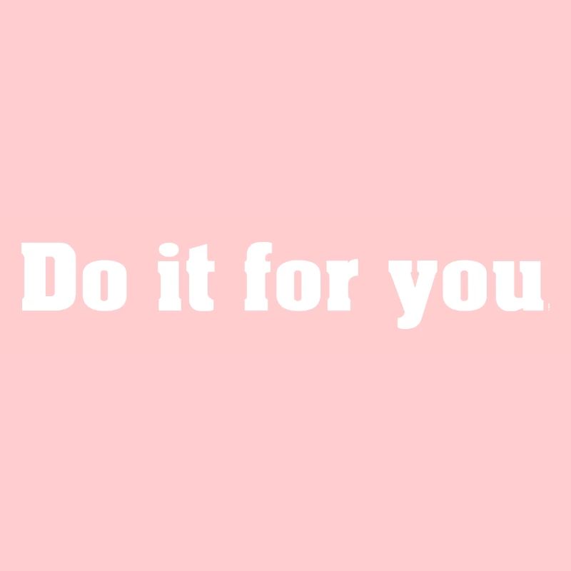 Faites-le pour vous
