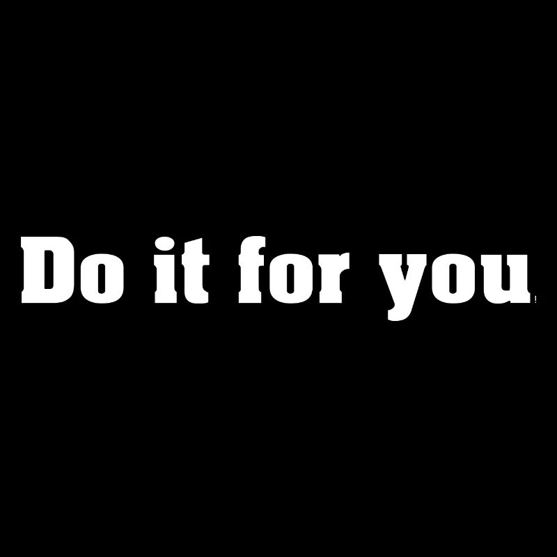 Faites-le pour vous