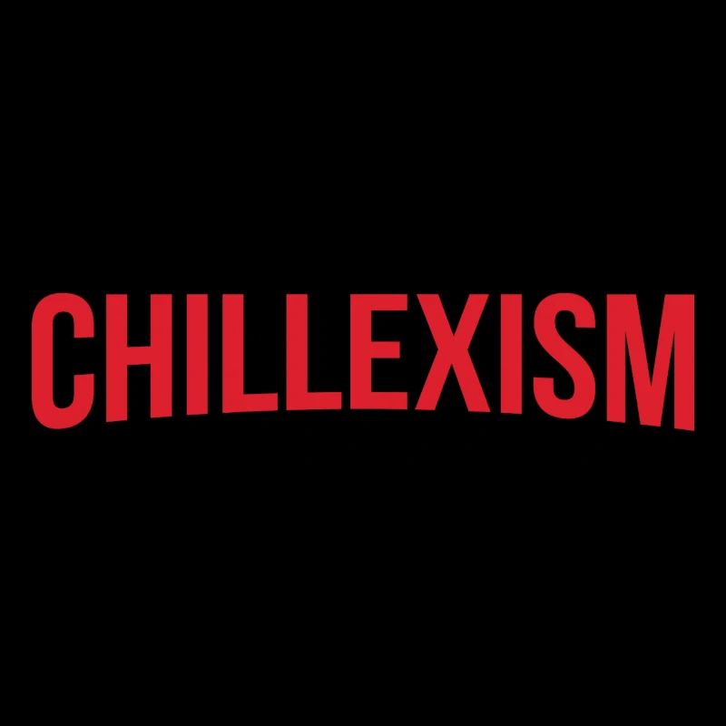 Chillexism chillen