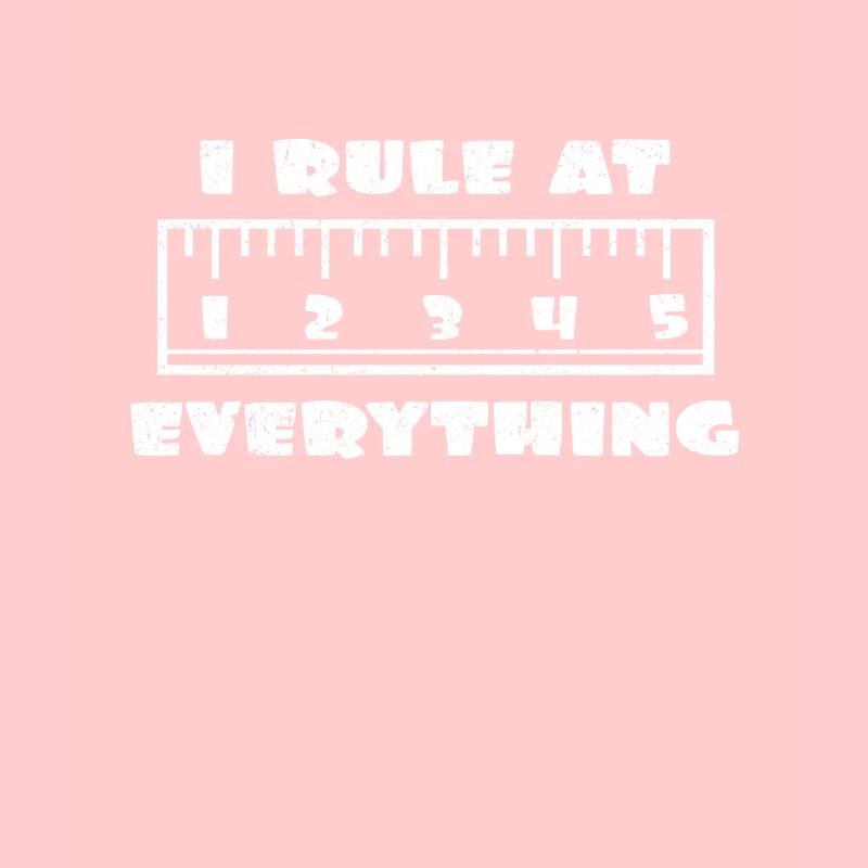 I Rule At Everything | Pun drawing ruler