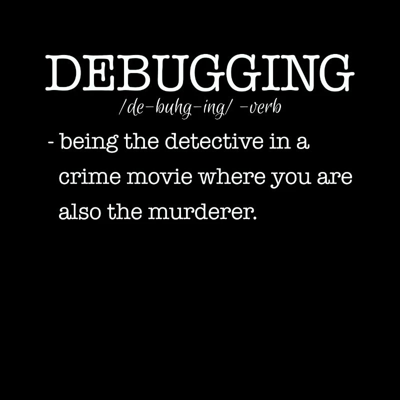Computer scientist debugging saying