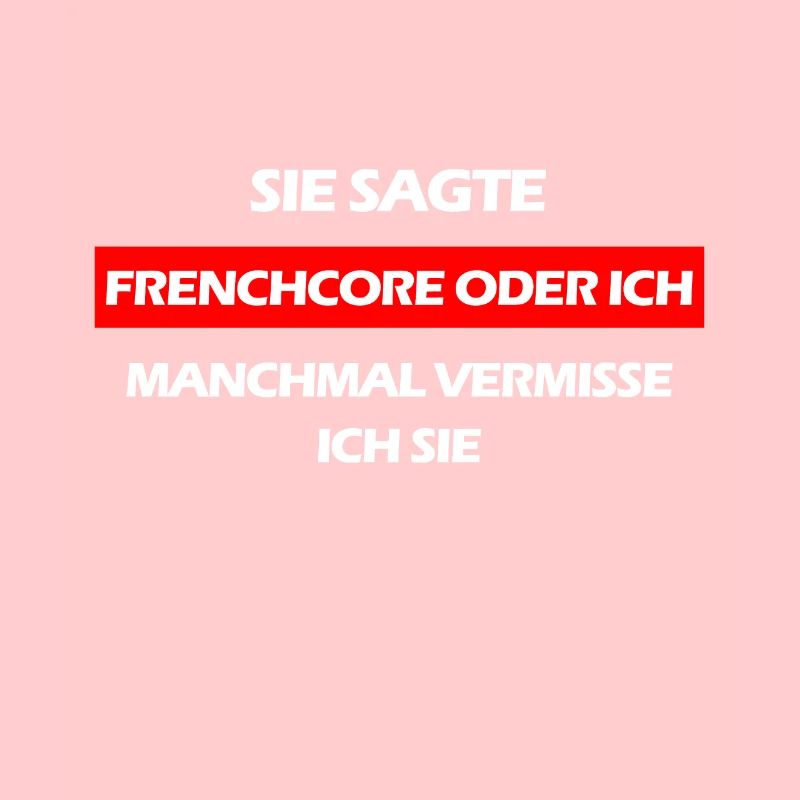 Frenchcore oder ich