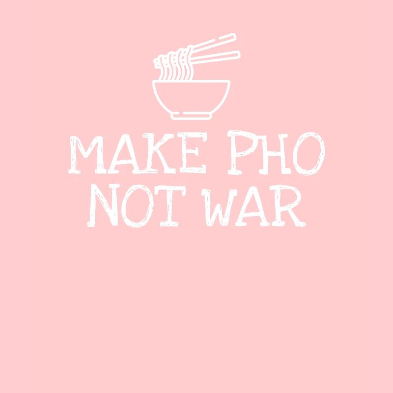 Make Pho Not War
