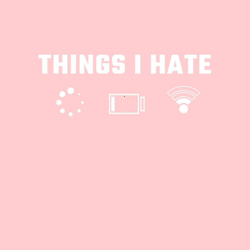 Things I Hate