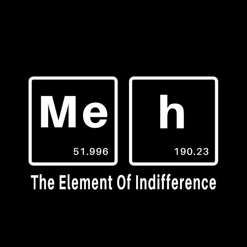 Meh das Element der Gleichgültigkeit