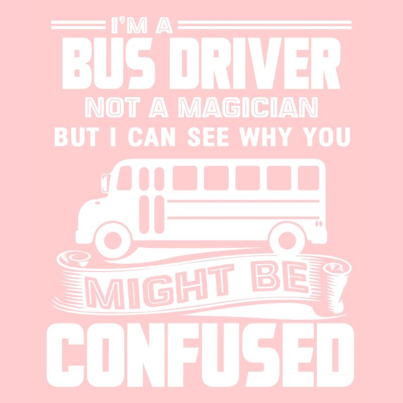 Busfahrer Ich bin ein Busfahrer, kein Zauberer
