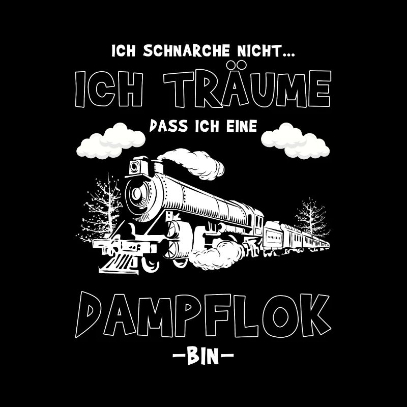 Ich schnarche nicht - Dampflok Eisenbahn