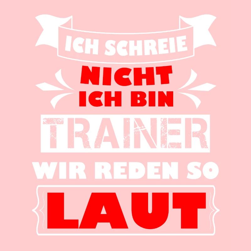 Ich schreie nicht ich bin Trainer , wir reden laut