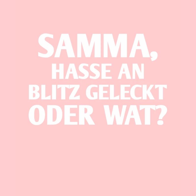 Ruhrpott Spruch Hasse am Blitz geleckt oder wat