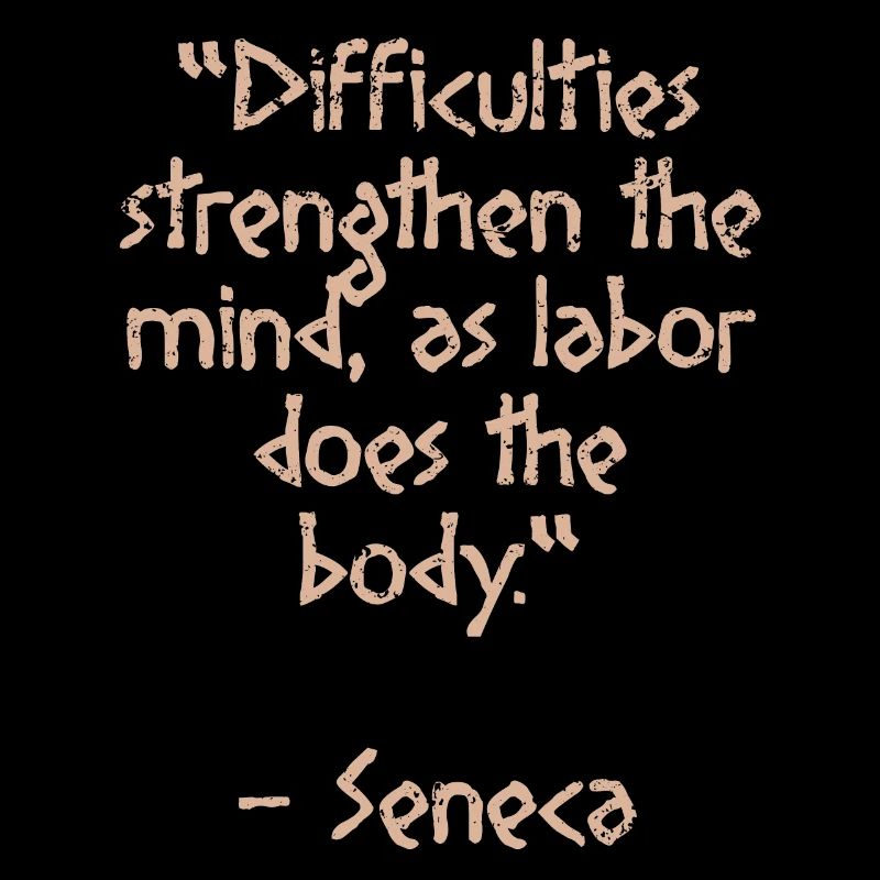Difficulties strength- Seneca quote Stoic wisdom