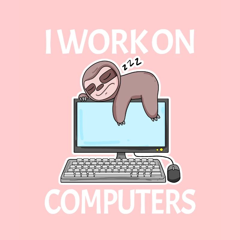 I work on computers computer nerd lazy funny
