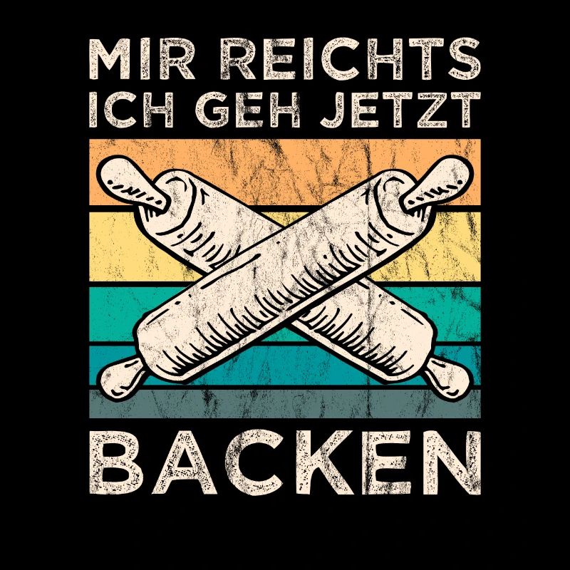 Mir Reichts ich geh Backen Bäcker Bäckerin