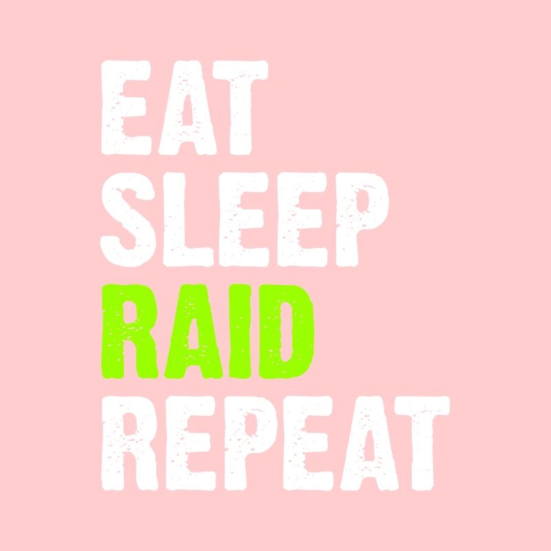 Eat Sleep Raid Repeat