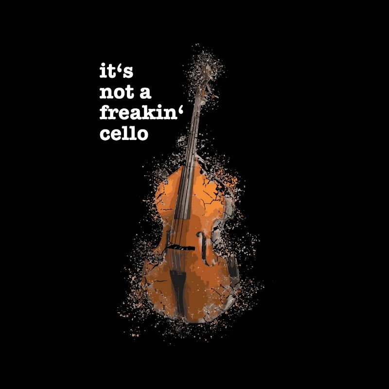It's not a freakin' cello funny meme quote saying