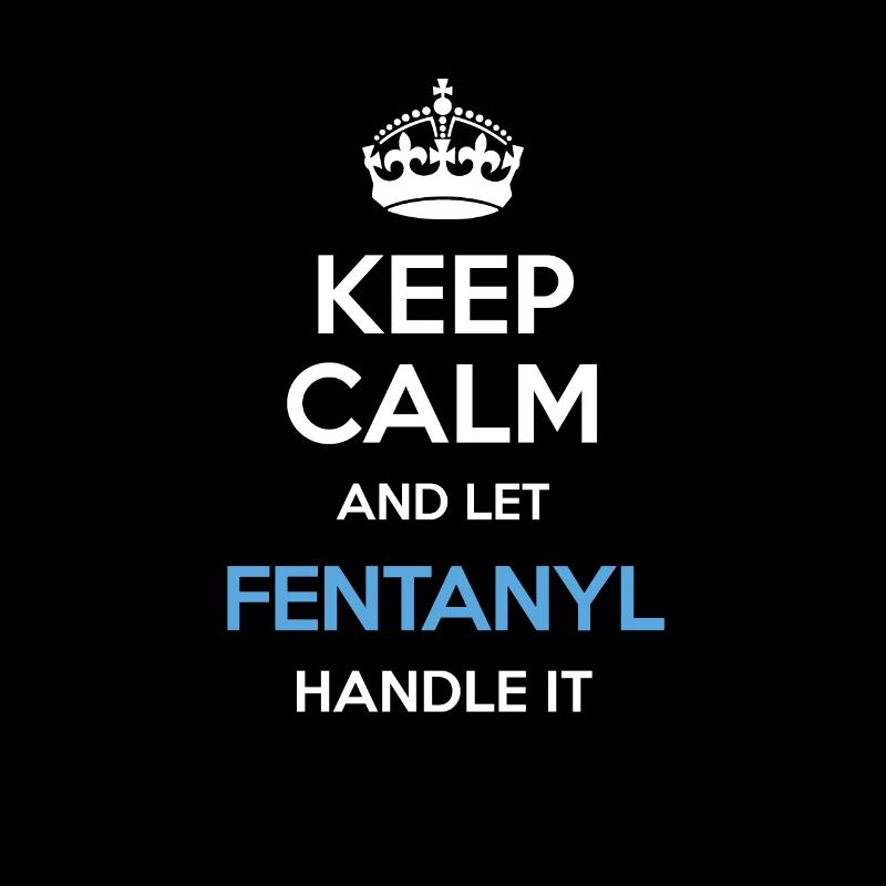 Keep Calm And Let Fentanyl Handle It Crown Blue