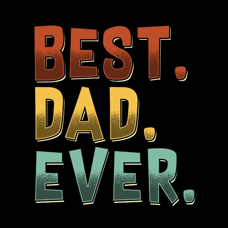 Best Dad Ever Best Dad Ever