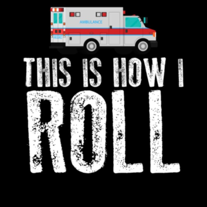 This Is How I Roll Ambulance
