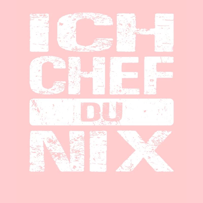 Ich Chef du nix Arbeiter Chef Sprüche Unternehmer