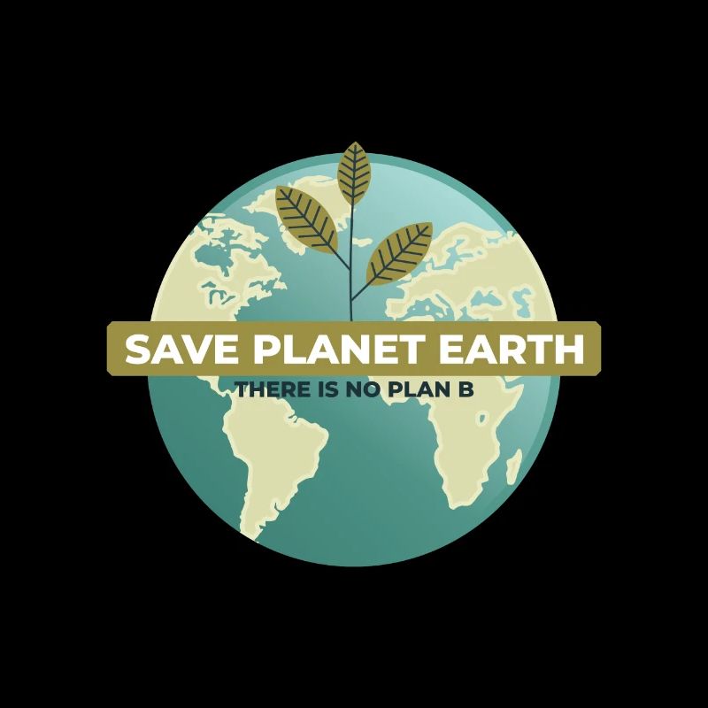 Save Planet Earth There Is No Plan B