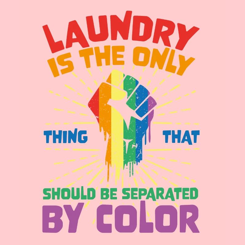 Laundry Is The Only Thing That Should Be Separated