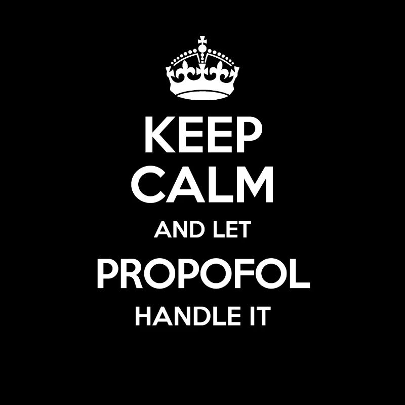 Keep Calm And Let Propofol Handle It Krone Jaune
