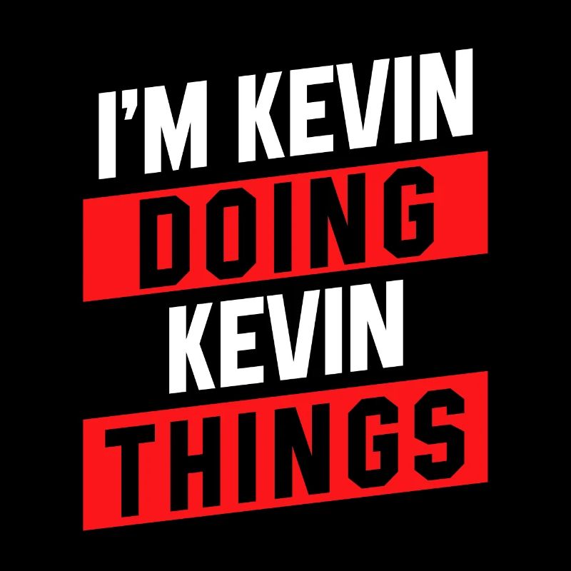 I'm Kevin Doing Kevin Things - Funny First Name
